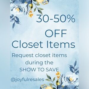 Request Closet items run @ 30-50% during shows!
